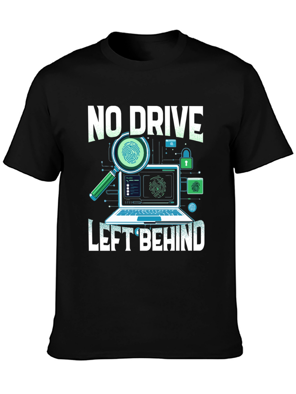 No Drive Left Behind T-Shirt - Cybersecurity Design