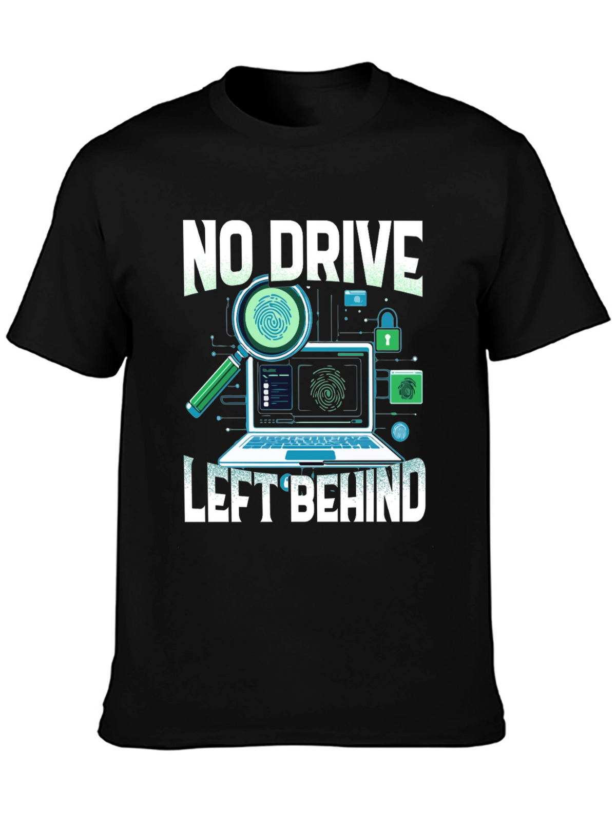 No Drive Left Behind T-Shirt - Cybersecurity Design