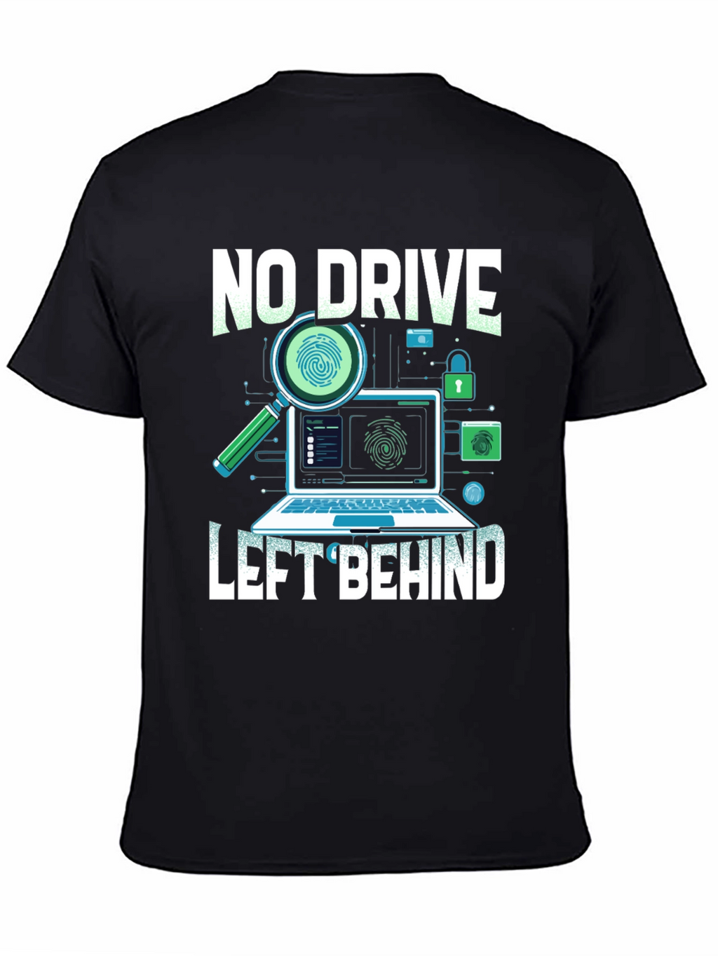 No Drive Left Behind T-Shirt - Cybersecurity Design