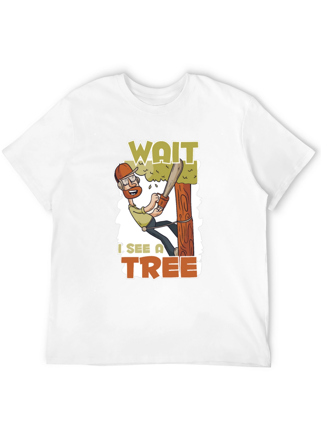 Wait I See a Tree Funny Arborist T-Shirt