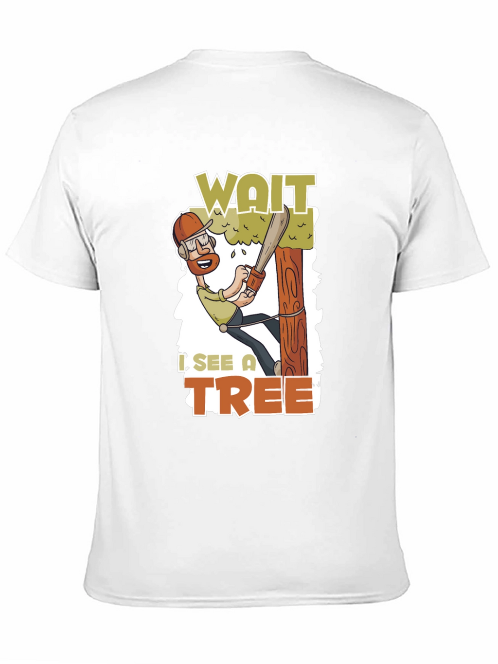 Wait I See a Tree Funny Arborist T-Shirt