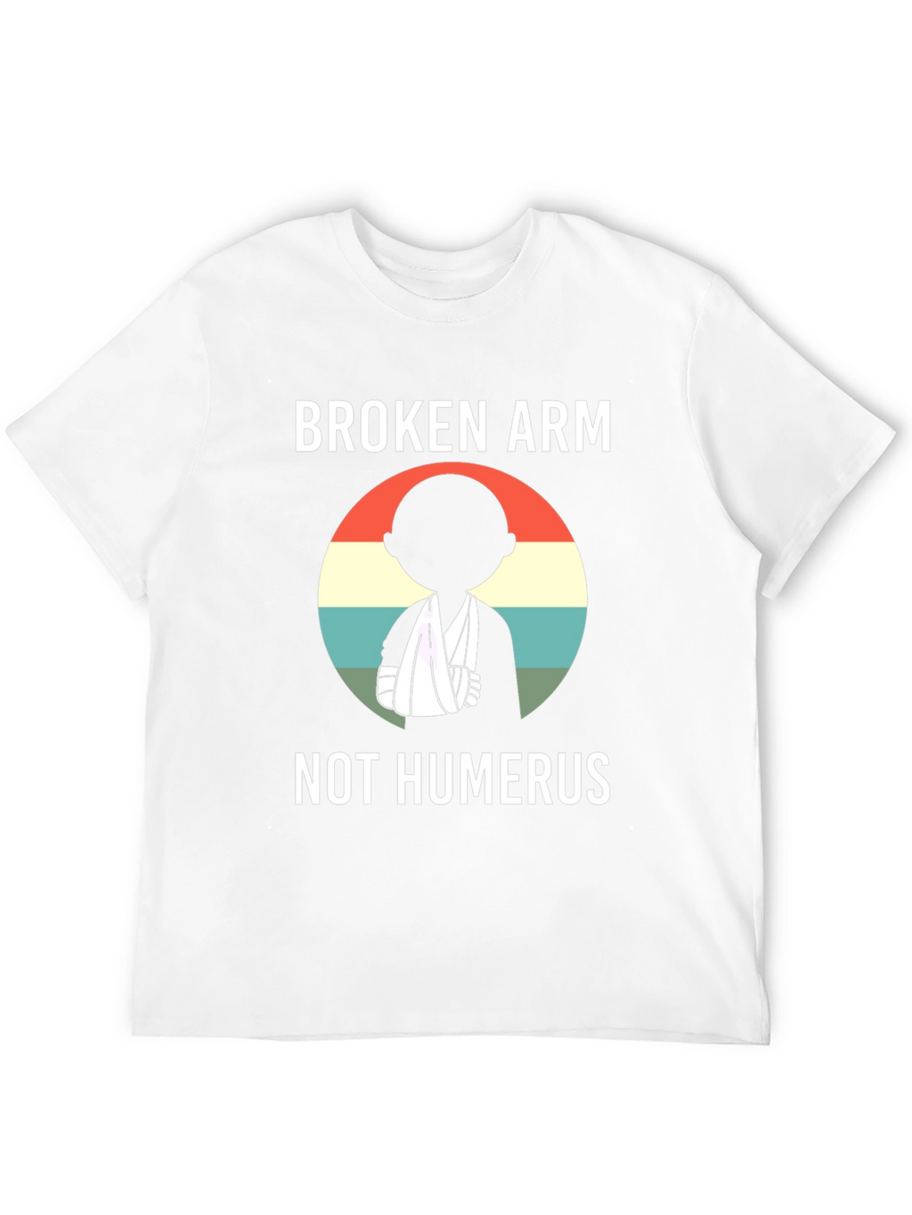 Broken Arm Humor T-Shirt
