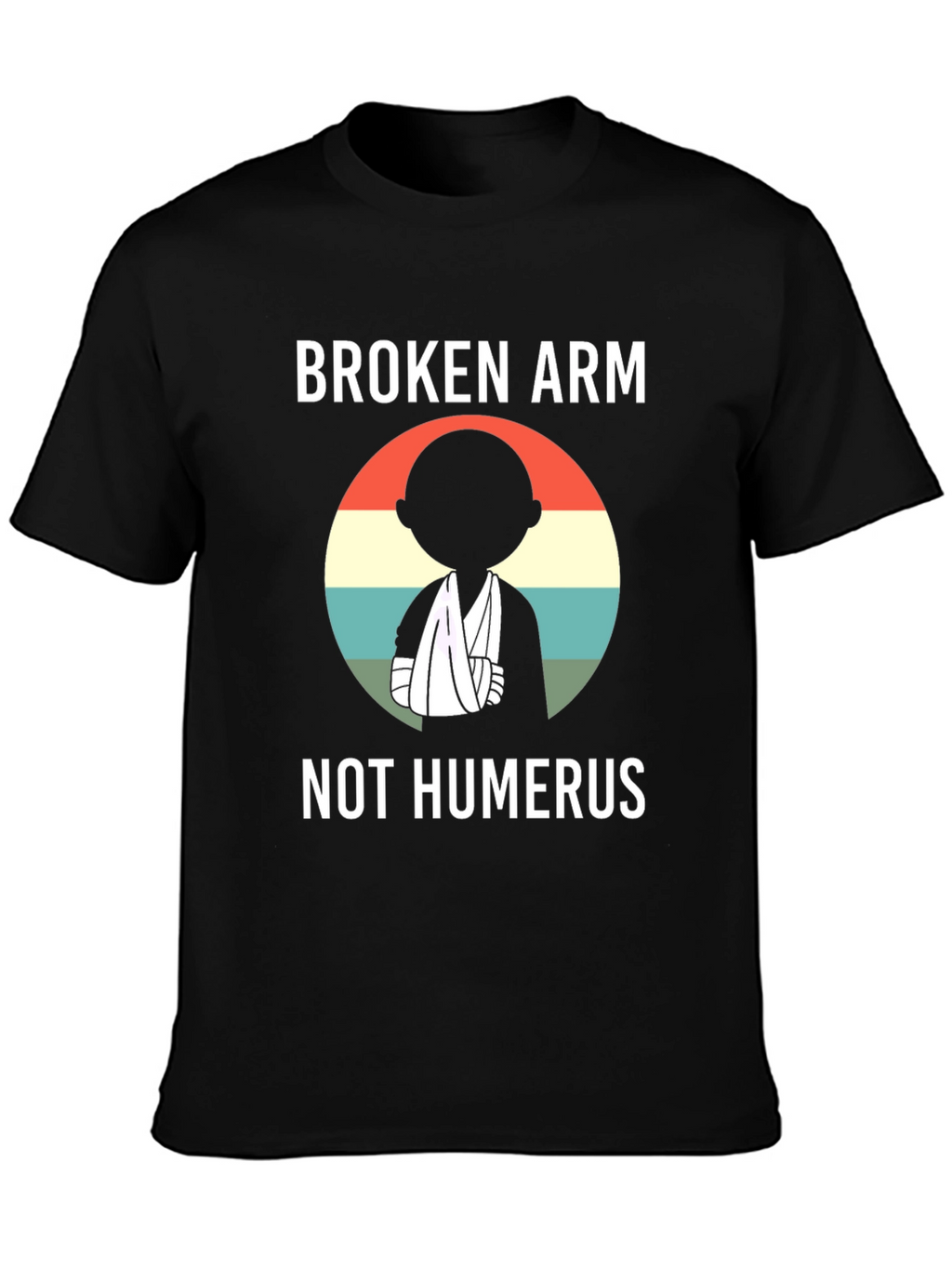 Broken Arm Humor T-Shirt
