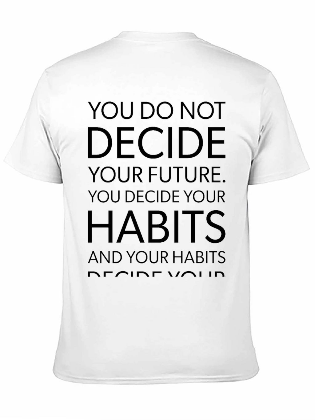 Habits T-Shirt: Decide Your Future