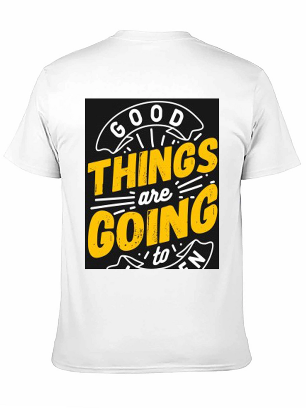 Good Things are Going to T-Shirt