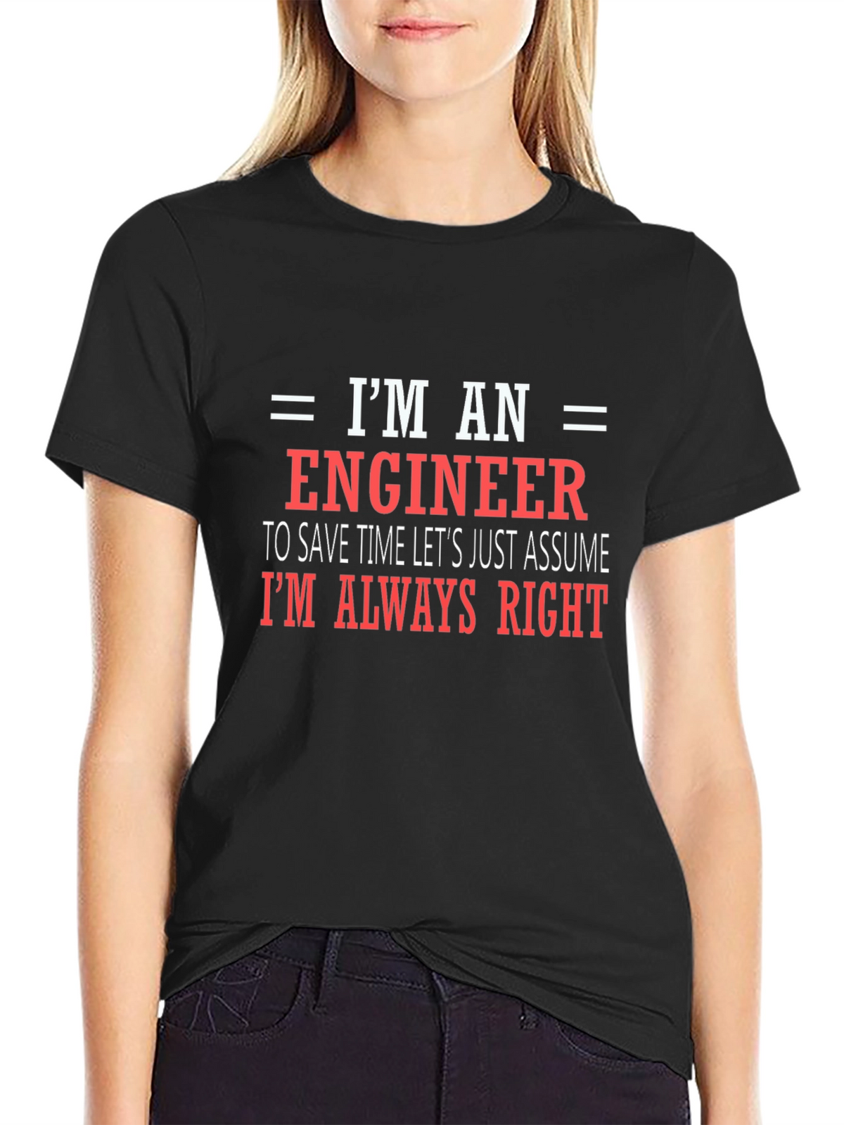 Engineer T-Shirt - Always Right Funny Tee