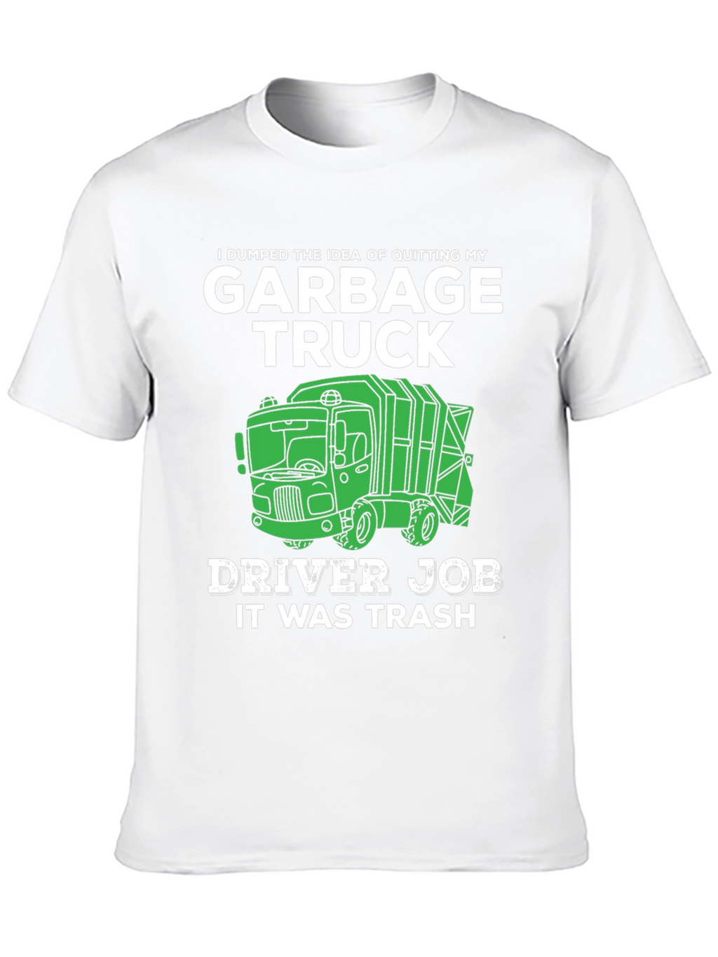 Garbage Truck Driver Funny T-Shirt