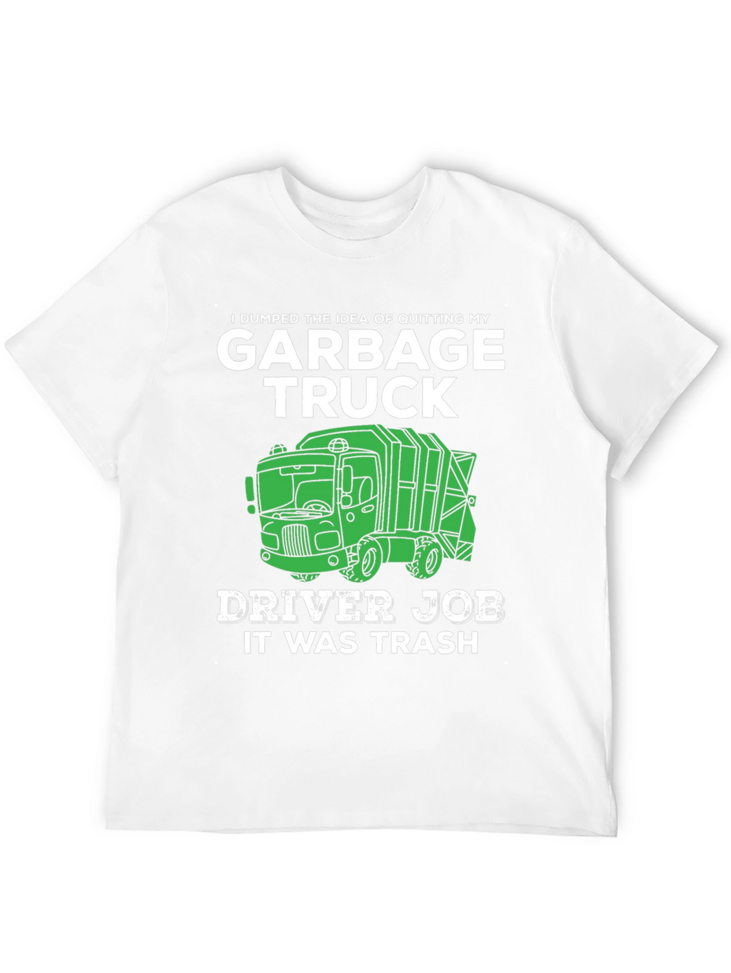 Garbage Truck Driver Funny T-Shirt