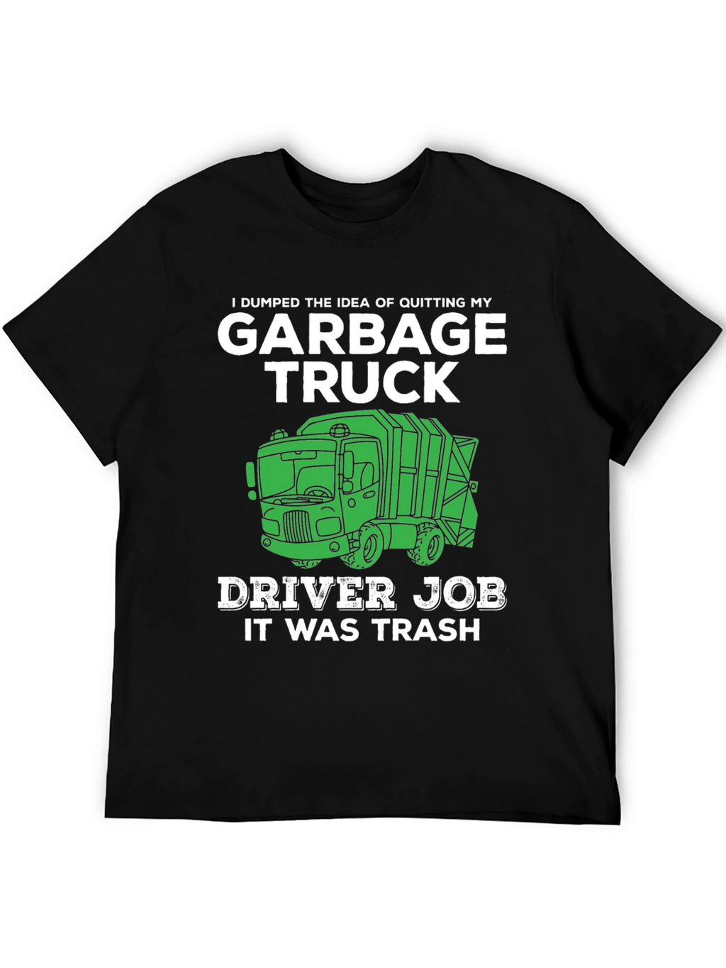 Garbage Truck Driver Funny T-Shirt