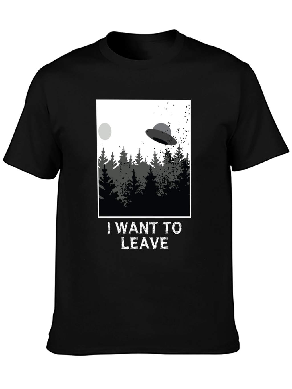 I Want To Leave UFO T-Shirt