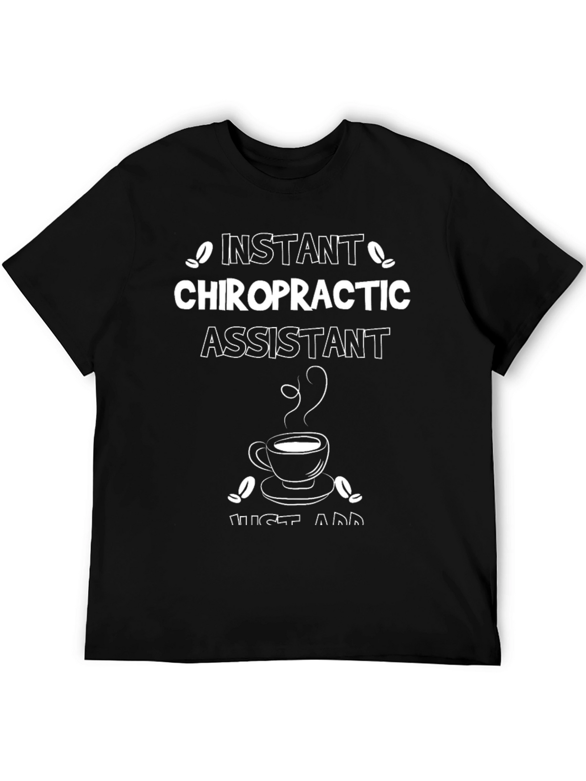 Instant Chiropractic Assistant T-Shirt - Coffee Lover Design