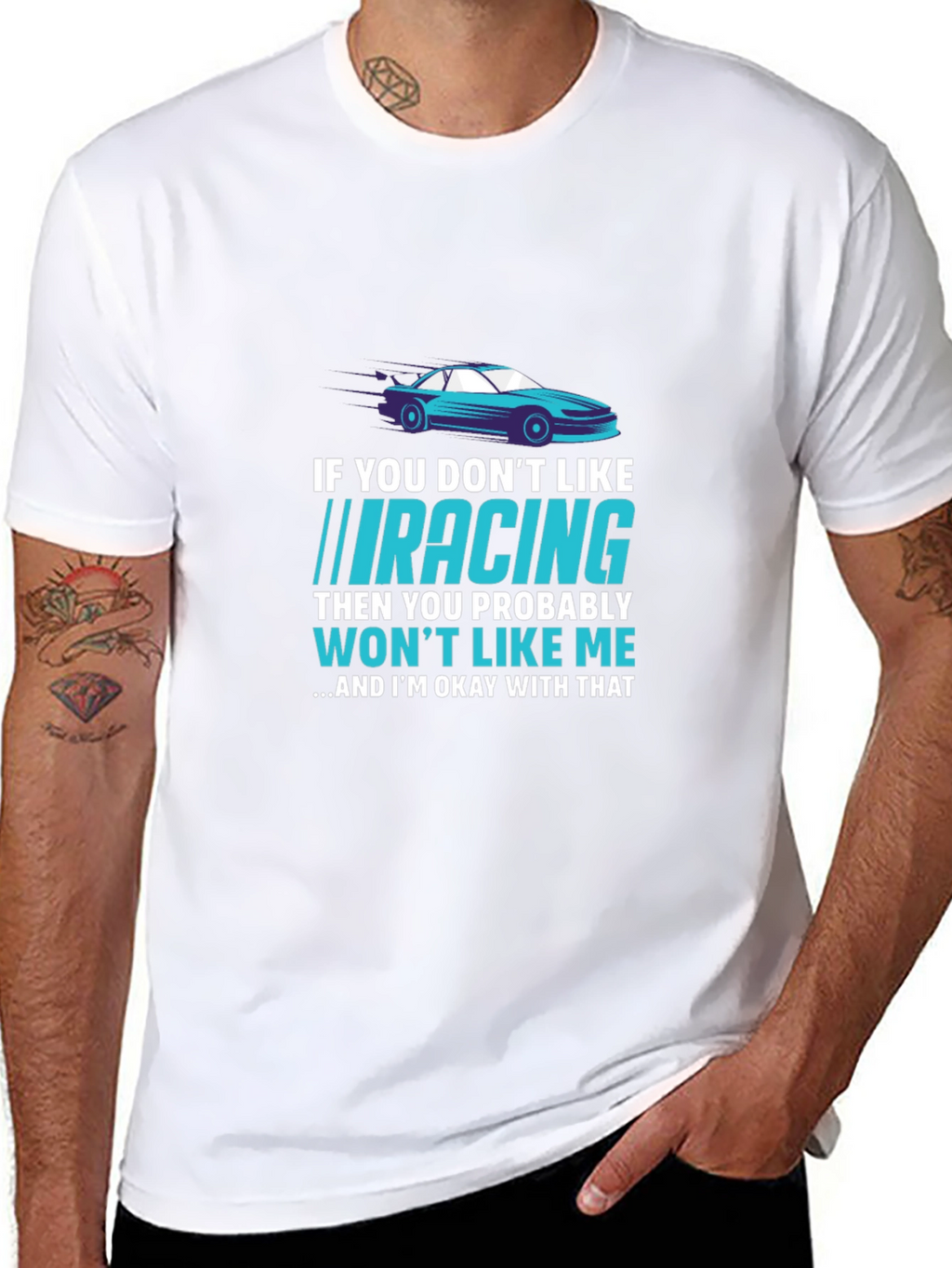 Racing Fan T-Shirt - If You Dont Like Racing