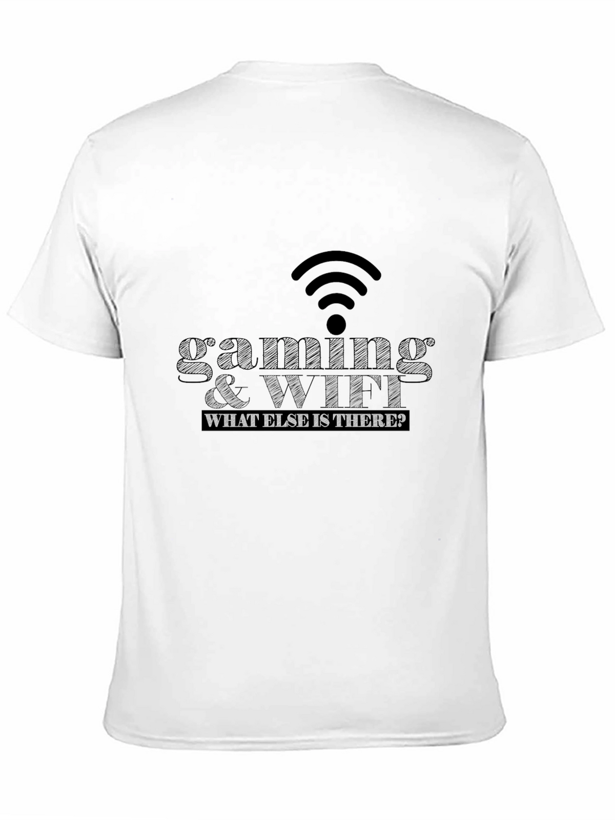 Gaming & WiFi T-Shirt - What Else Is There?