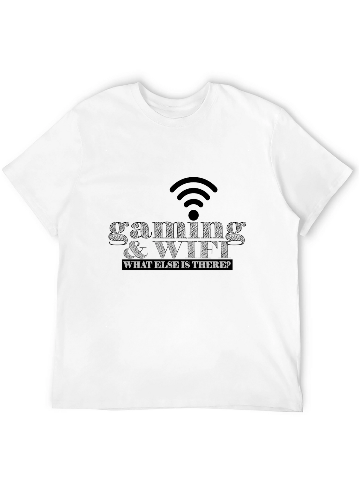 Gaming & WiFi T-Shirt - What Else Is There?