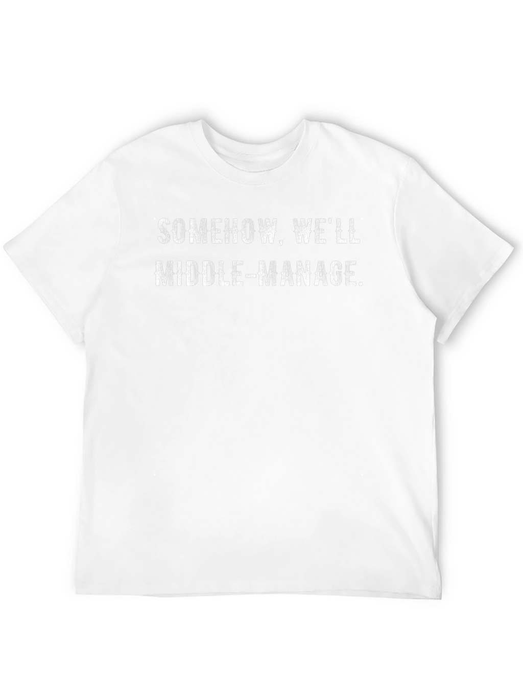 Somehow Well Middle-Manage T-Shirt