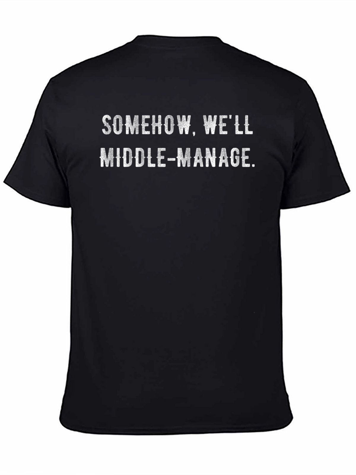 Somehow Well Middle-Manage T-Shirt
