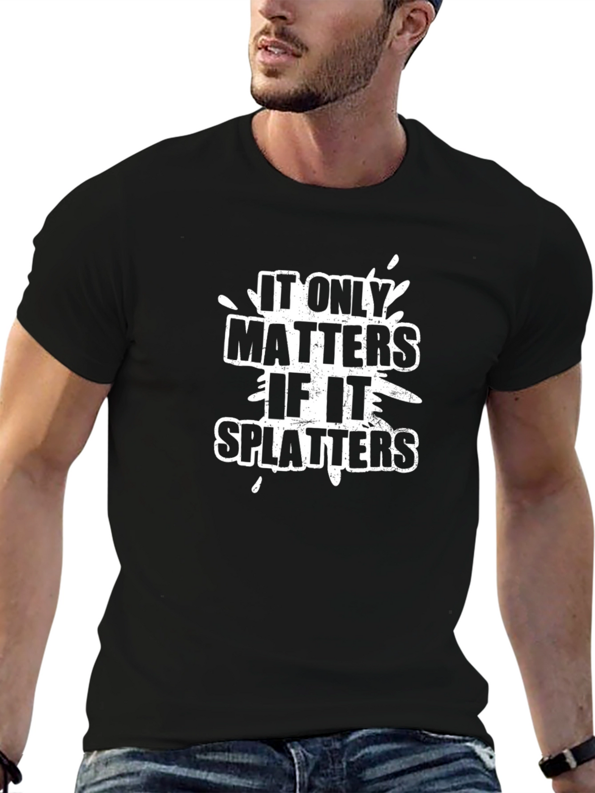 It Only Matters if it Splatters Graphic Tee