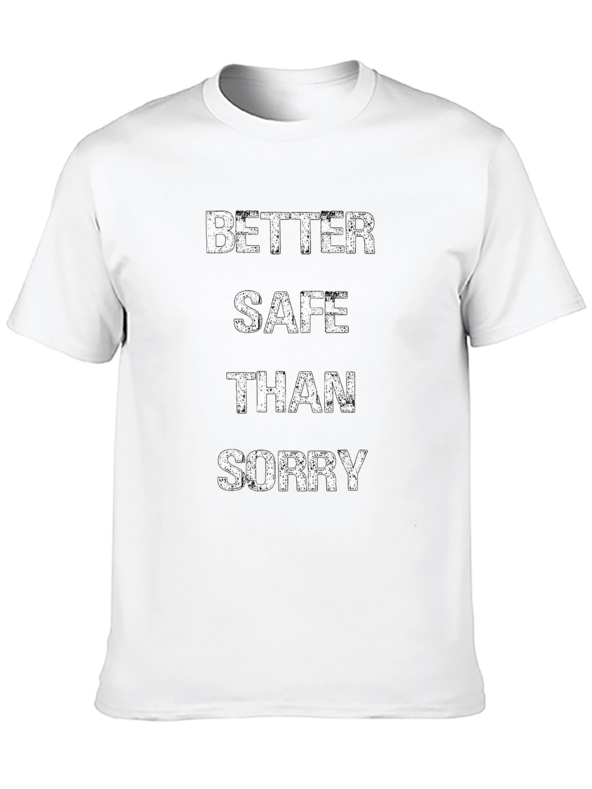 Better Safe Than Sorry Graphic Tee
