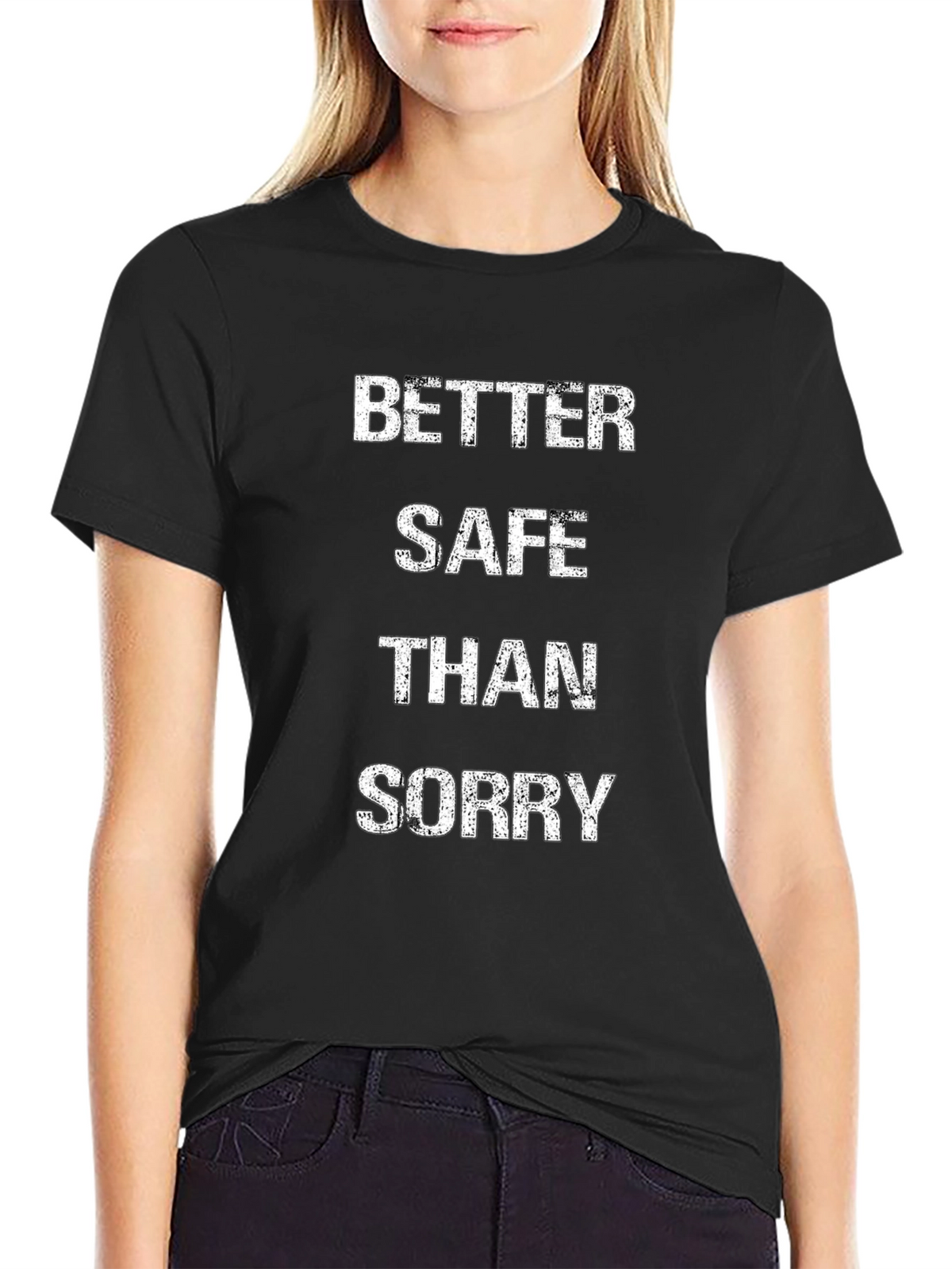 Better Safe Than Sorry Graphic Tee