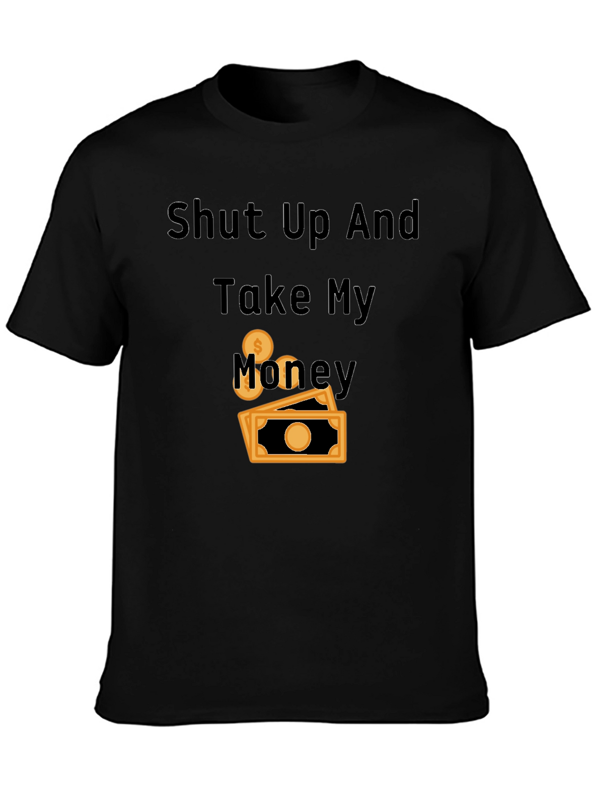 Shut Up and Take My Money Black T-Shirt