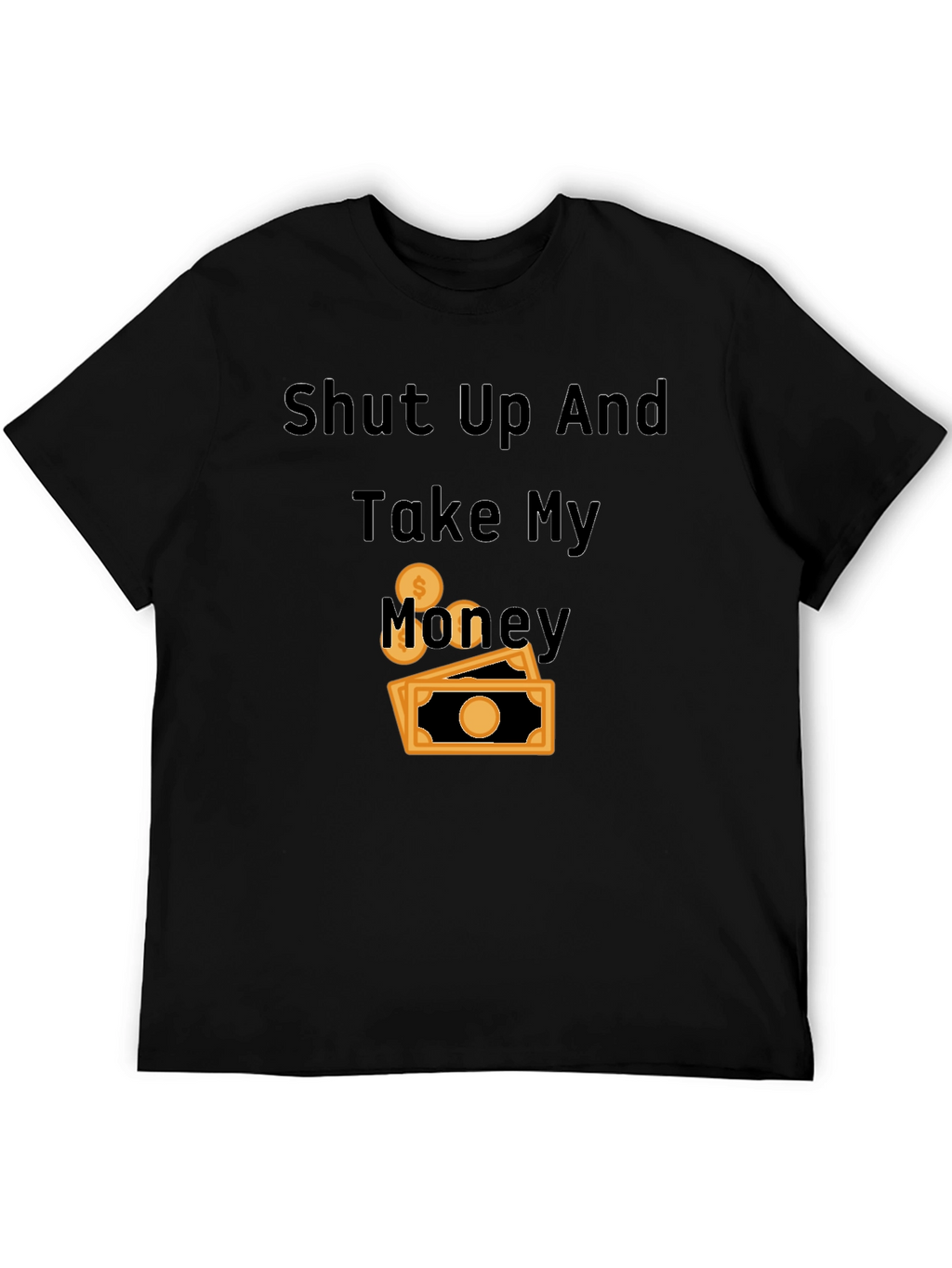 Shut Up and Take My Money Black T-Shirt