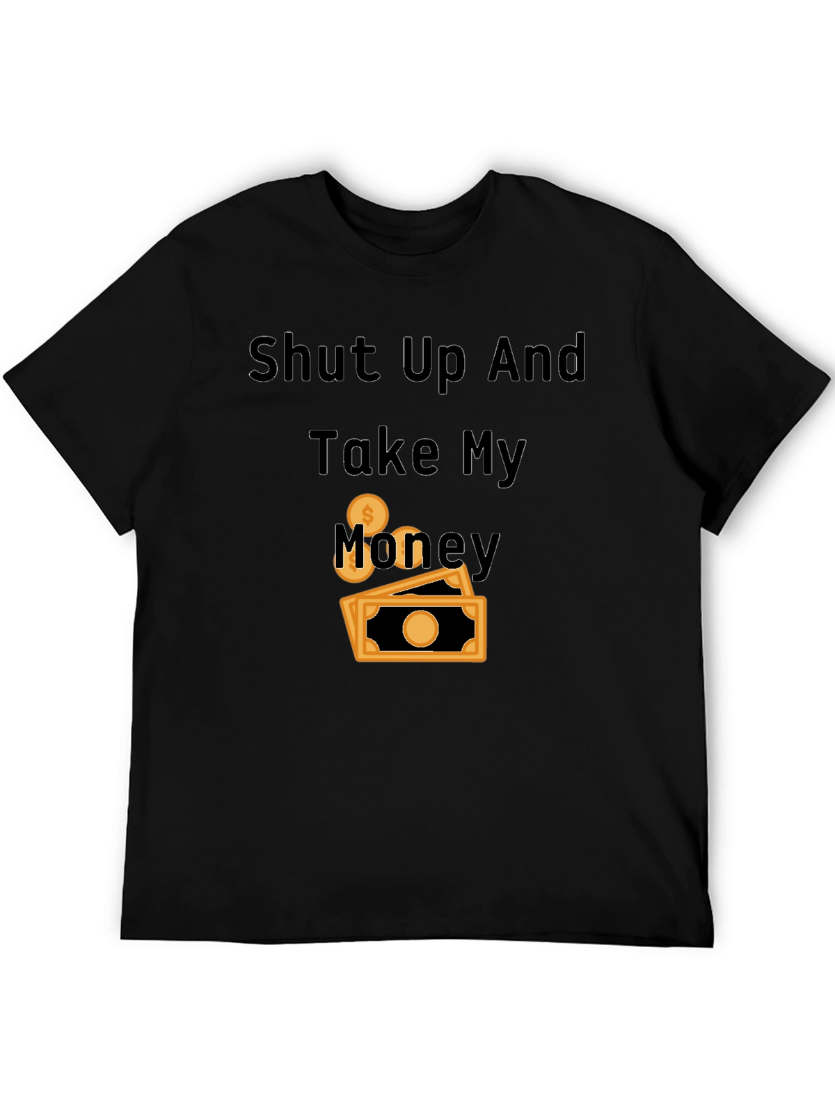 Shut Up and Take My Money Black T-Shirt