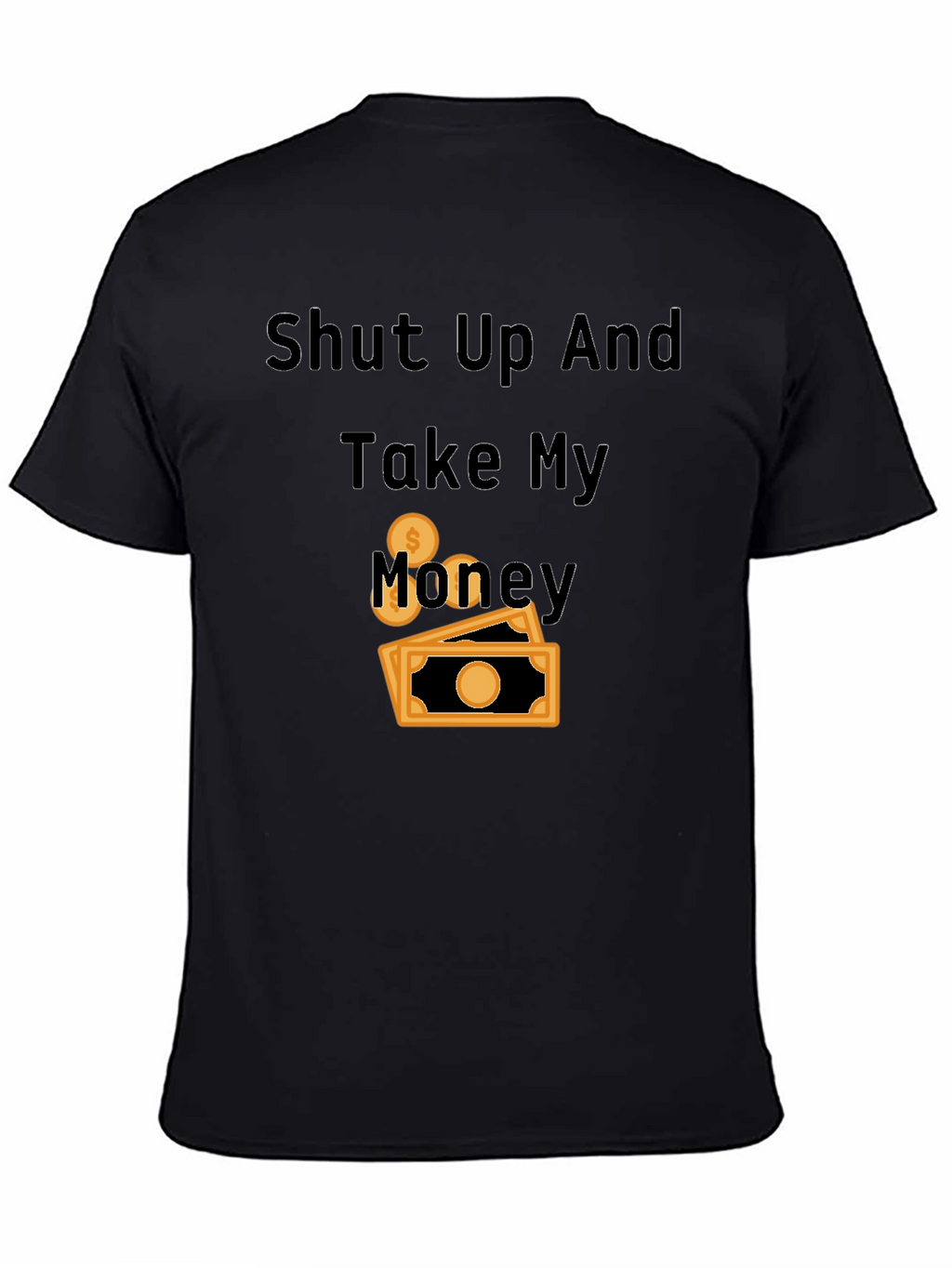 Shut Up and Take My Money Black T-Shirt
