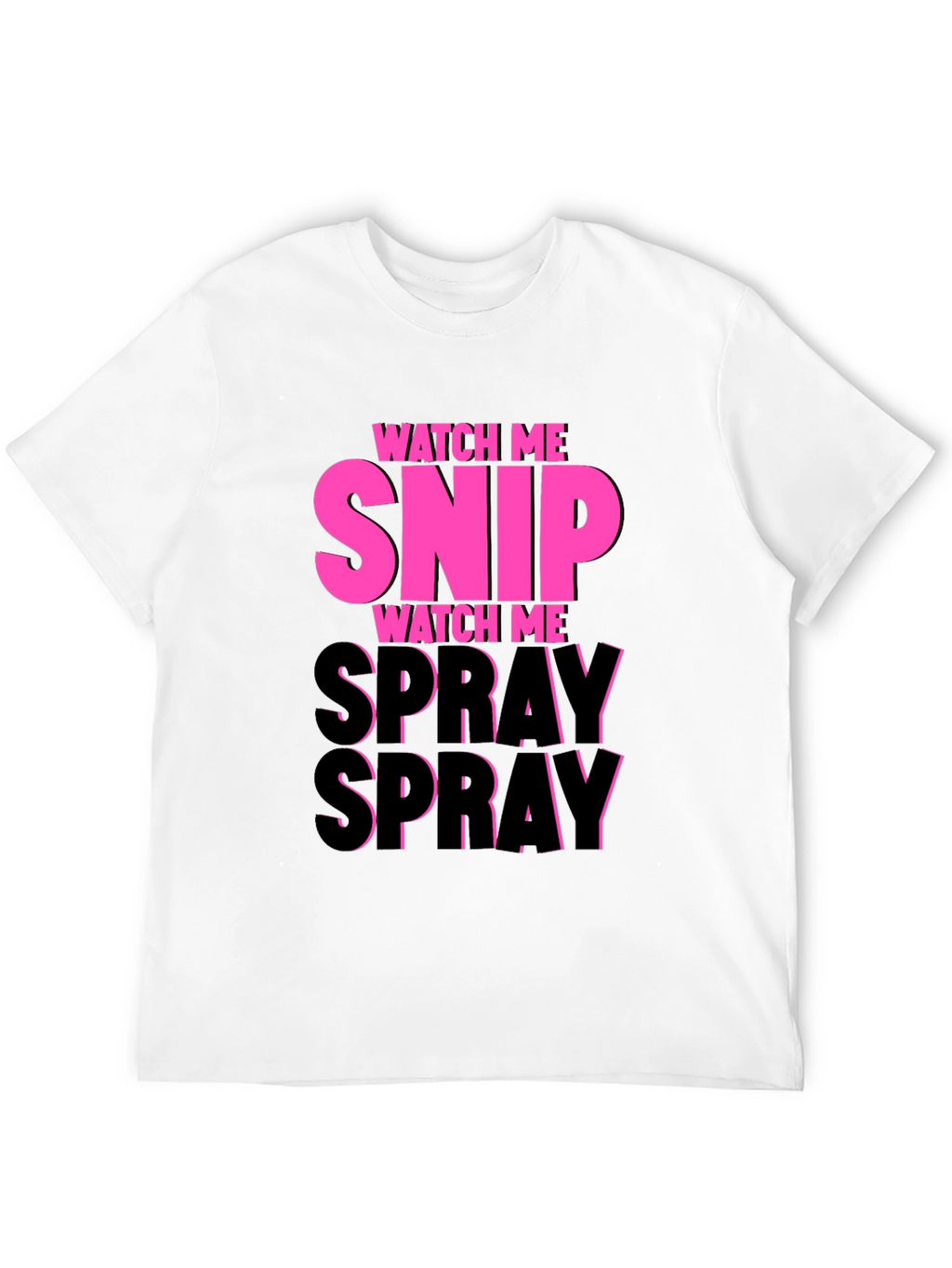 Watch Me Snip & Spray T-Shirt