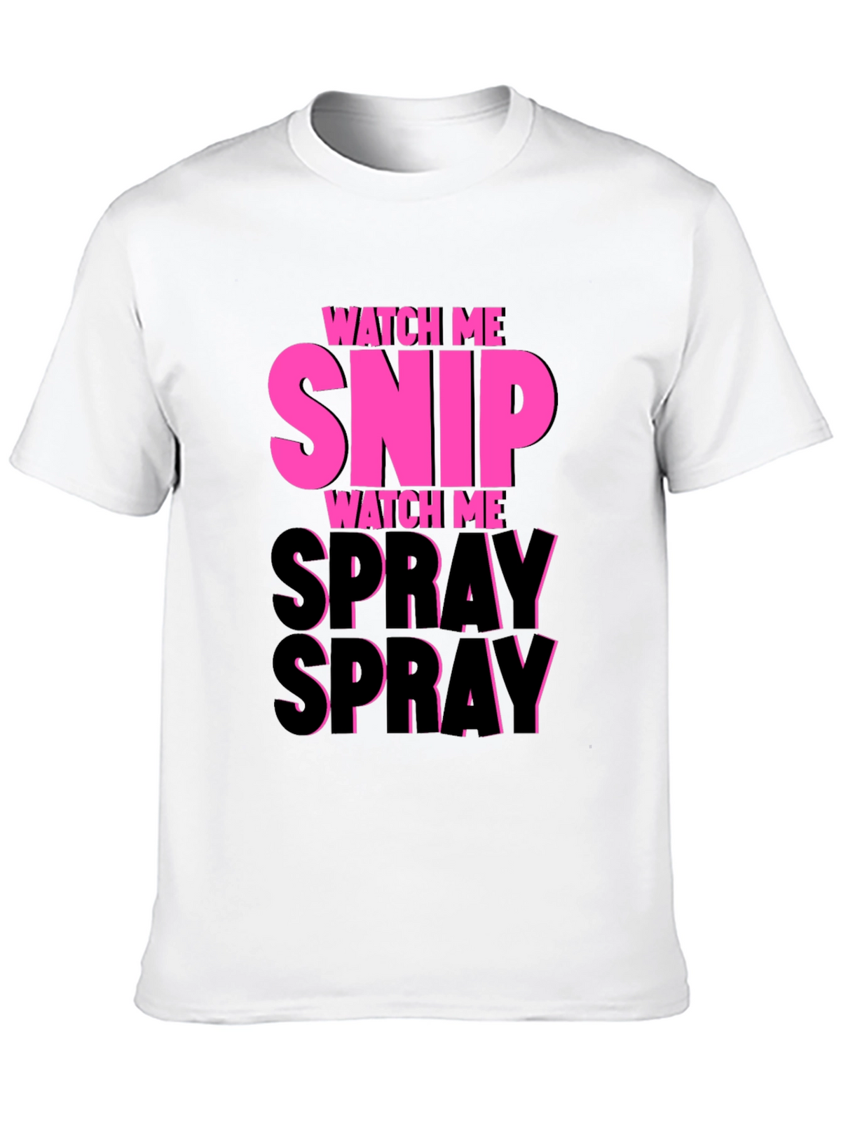 Watch Me Snip & Spray T-Shirt