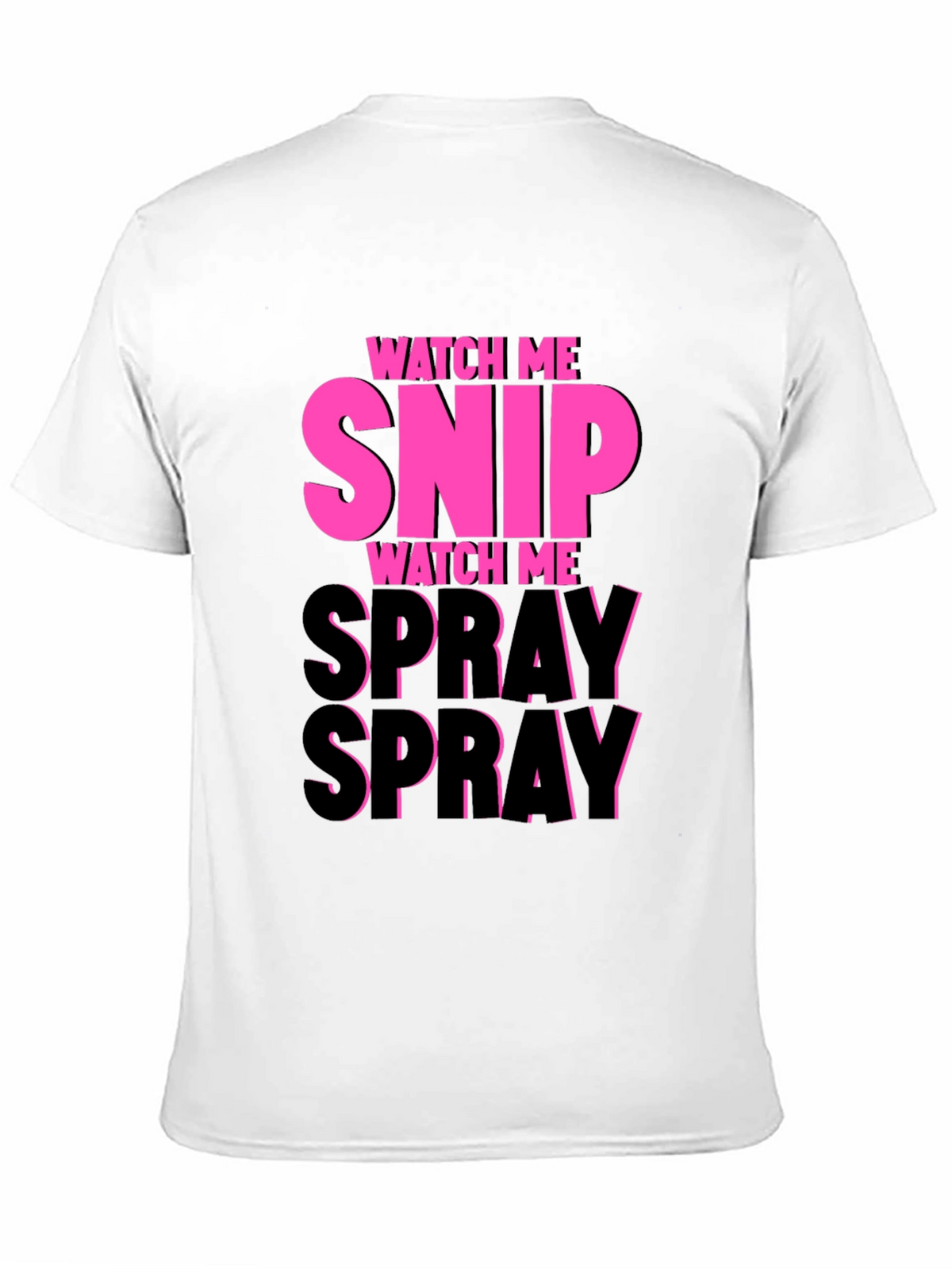Watch Me Snip & Spray T-Shirt