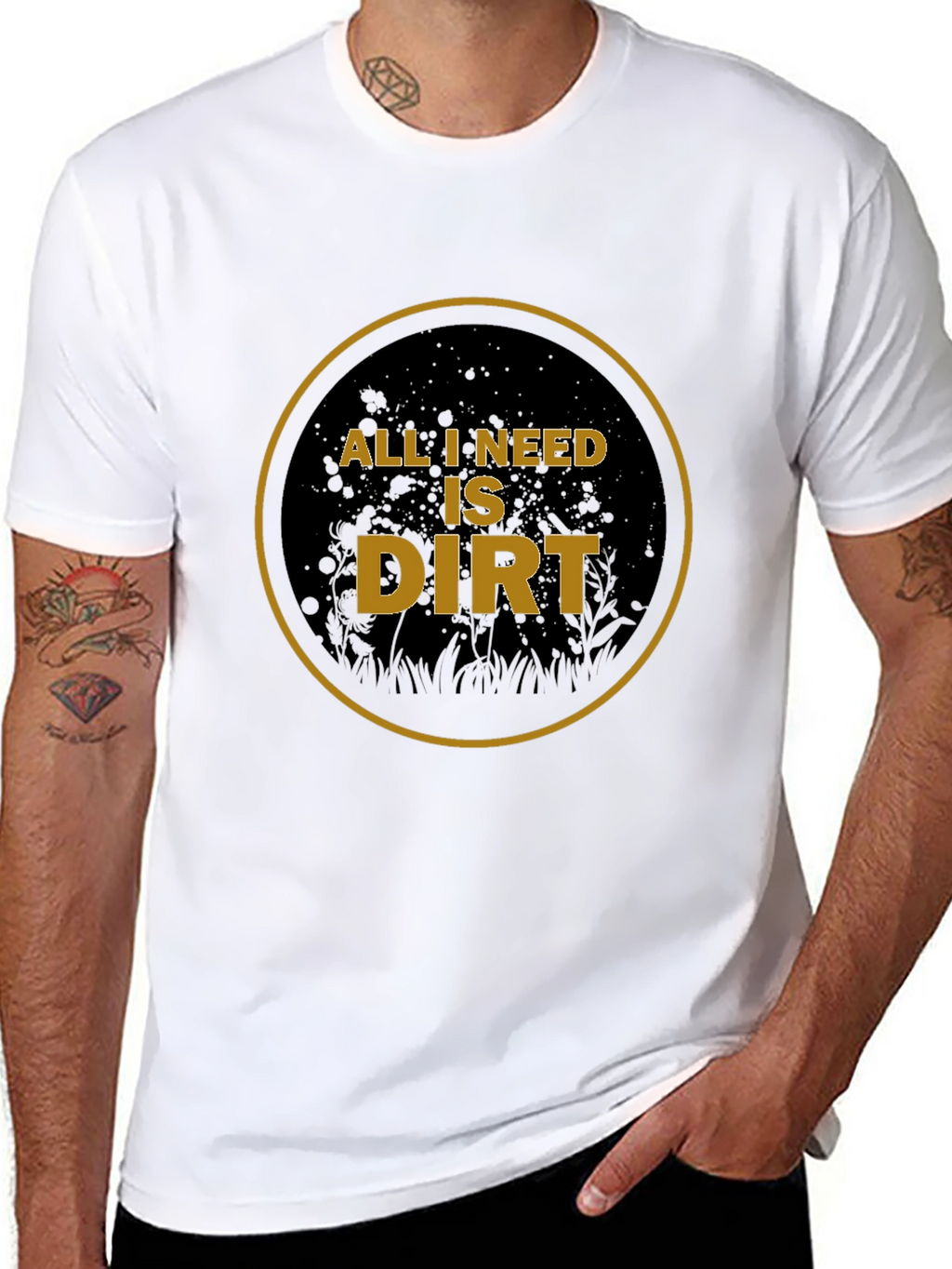 All I Need is Dirt T-Shirt - Gardening