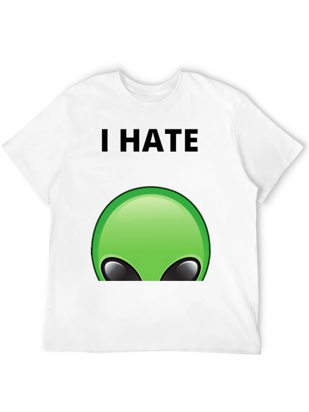 I Hate Aliens T-Shirt - Funny Graphic Tee