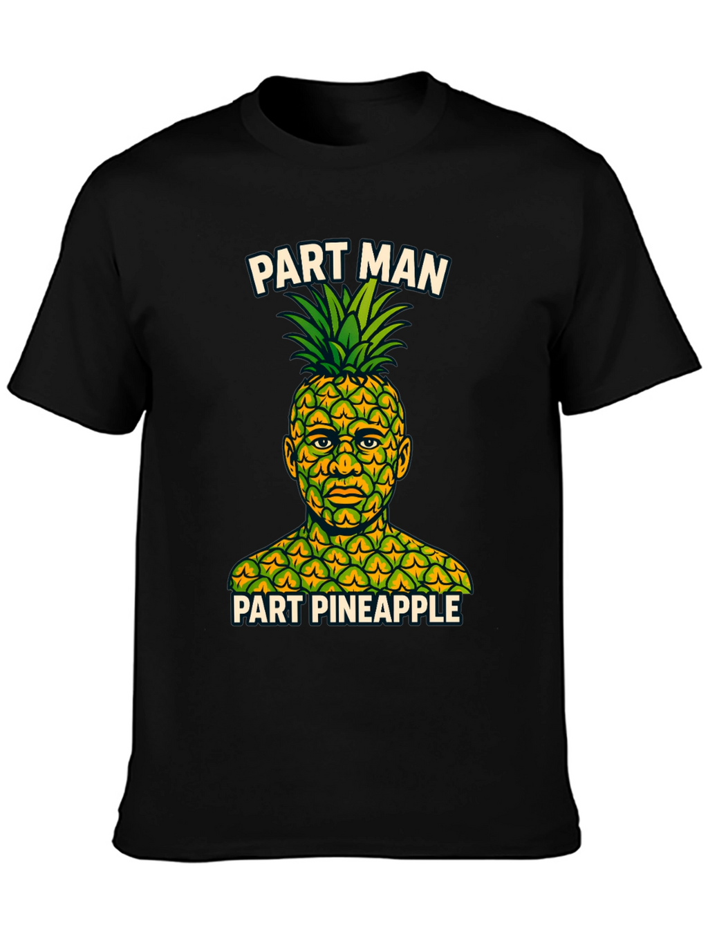 Part Man Part Pineapple T-Shirt - Funny Graphic Tee