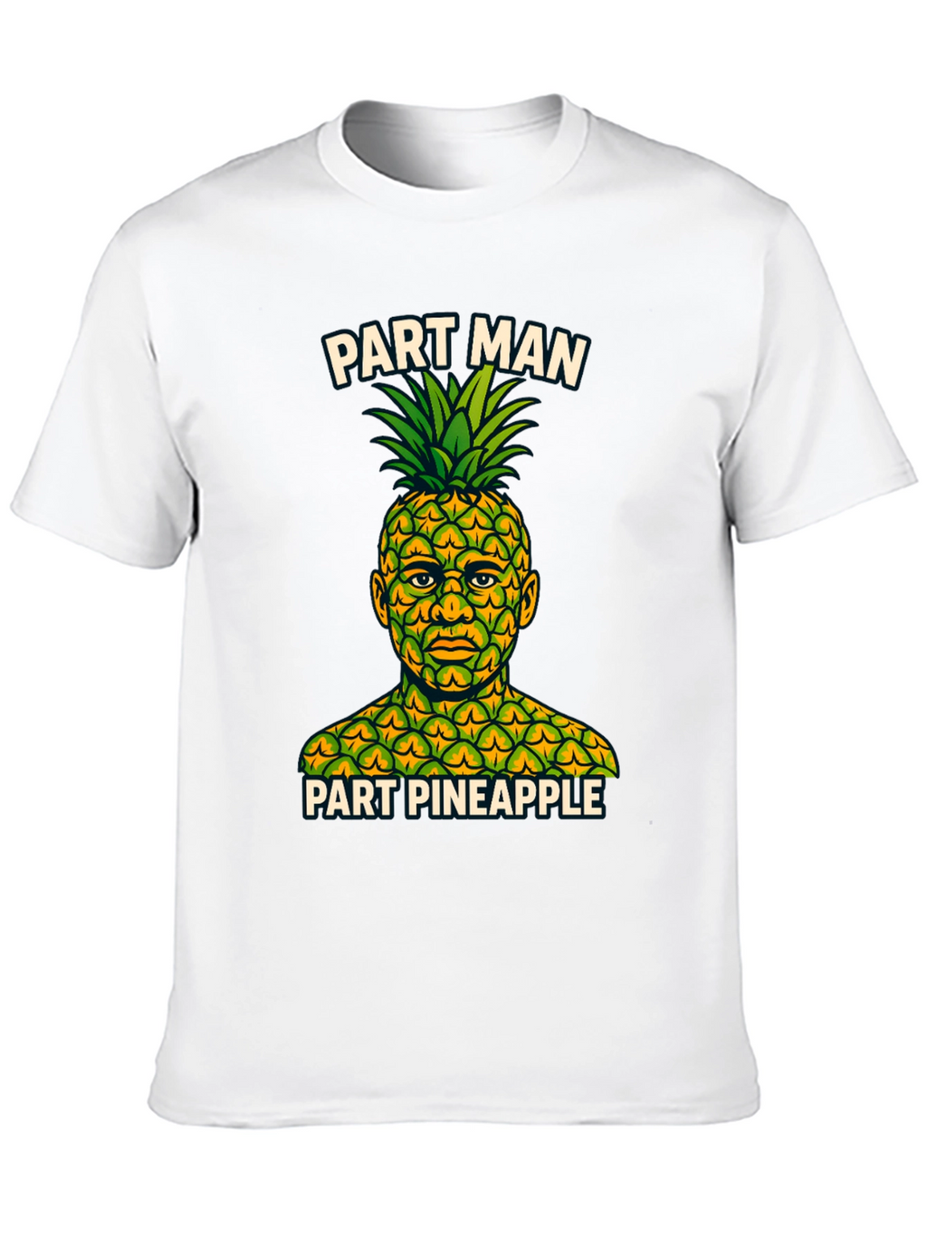 Part Man Part Pineapple T-Shirt - Funny Graphic Tee