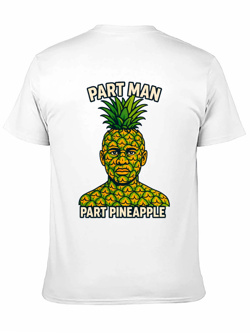 Part Man Part Pineapple T-Shirt - Funny Graphic Tee