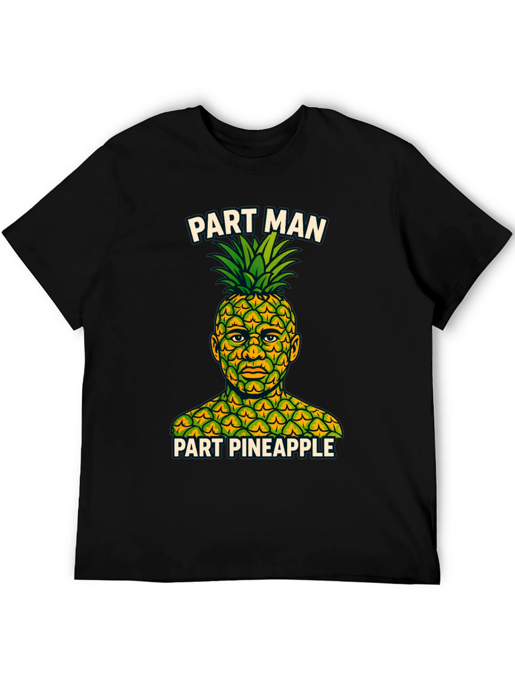 Part Man Part Pineapple T-Shirt - Funny Graphic Tee