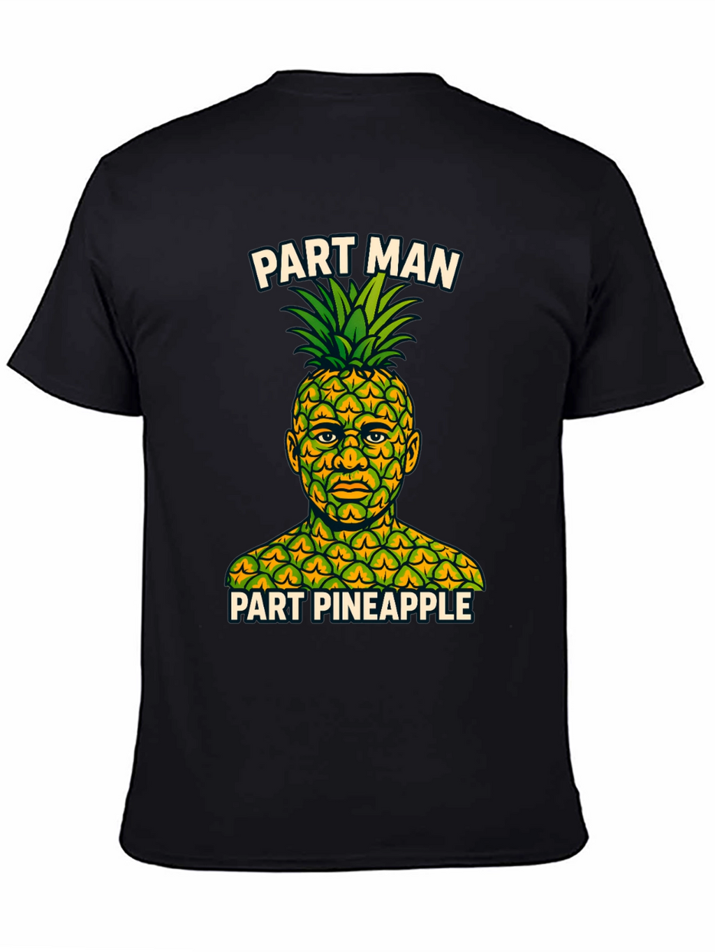 Part Man Part Pineapple T-Shirt - Funny Graphic Tee
