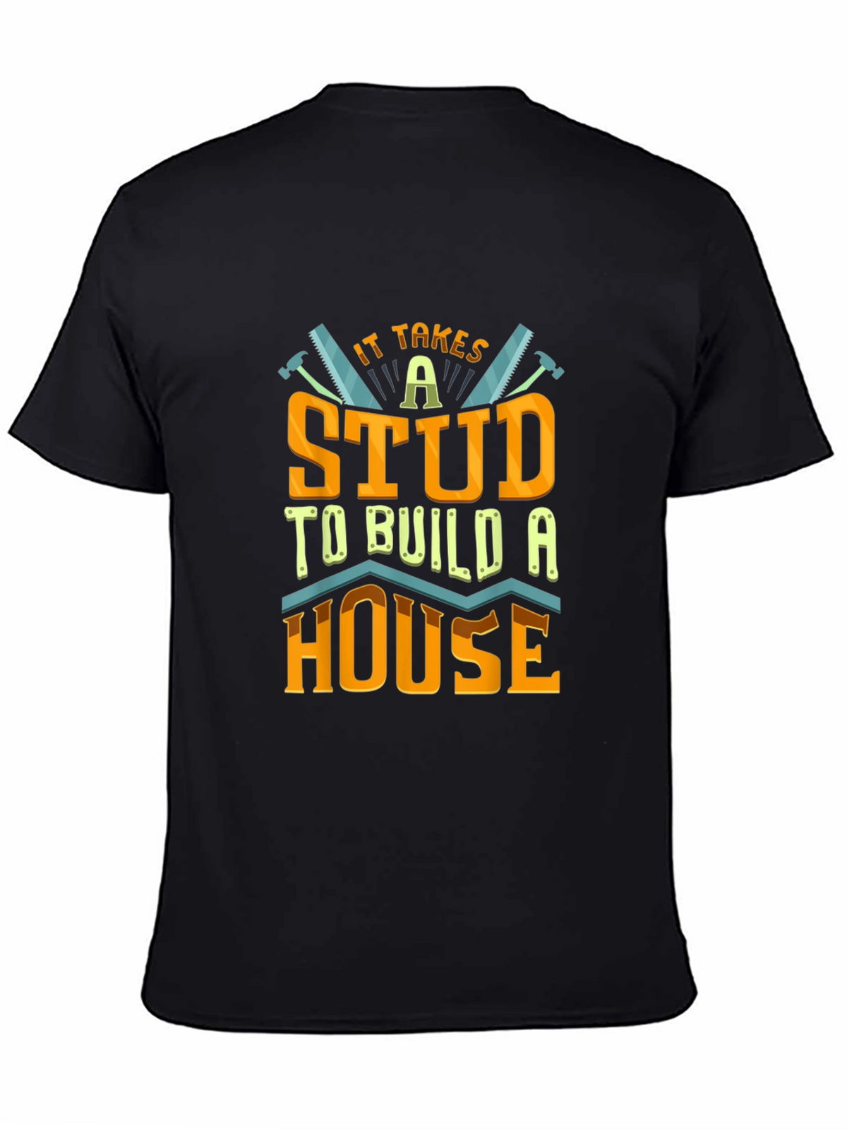 It Takes a Stud to Build a House T-Shirt