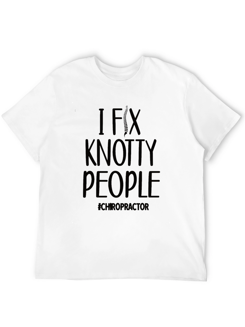 I Fix Knotty People Chiropractor T-Shirt