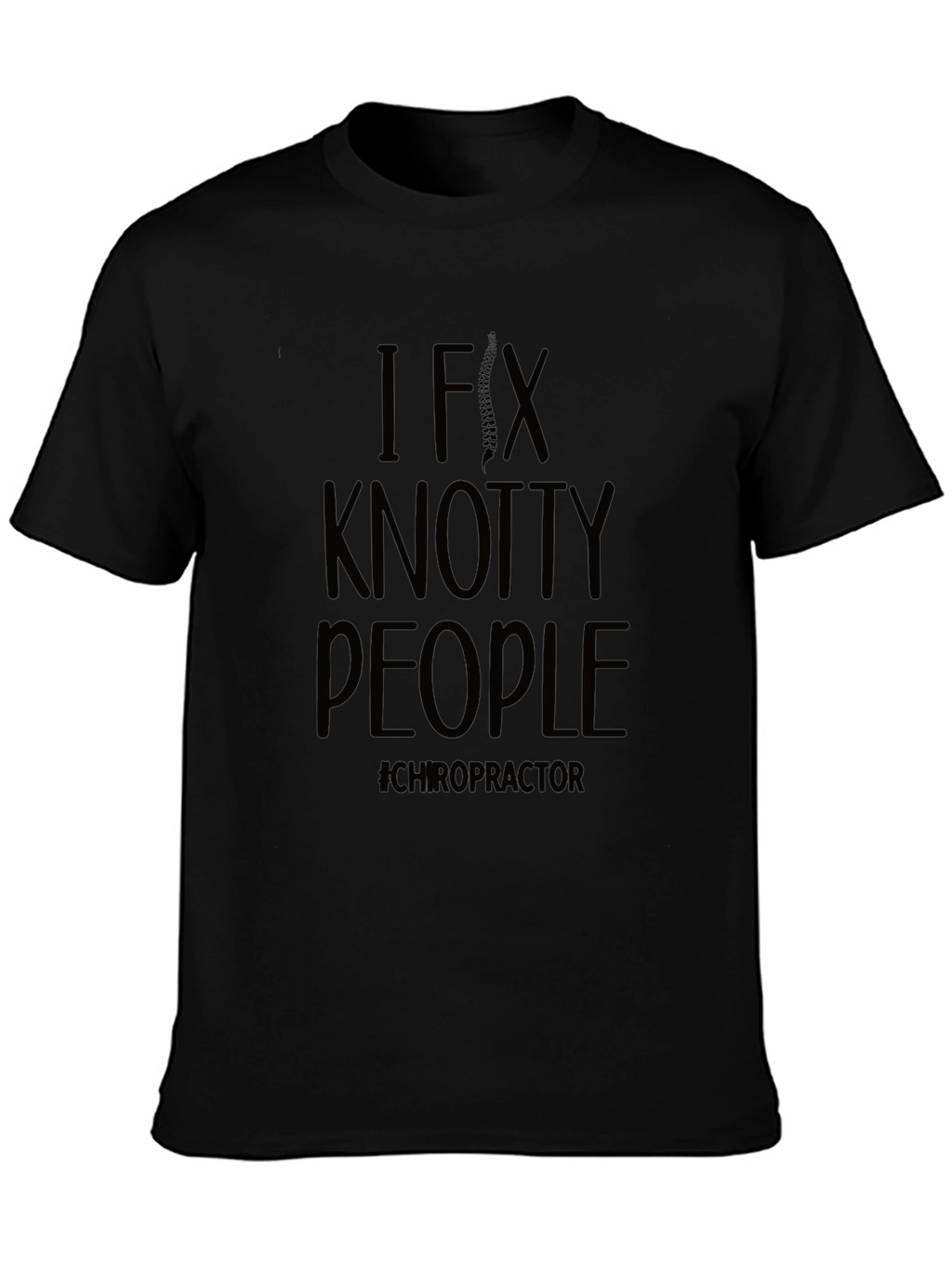 I Fix Knotty People Chiropractor T-Shirt