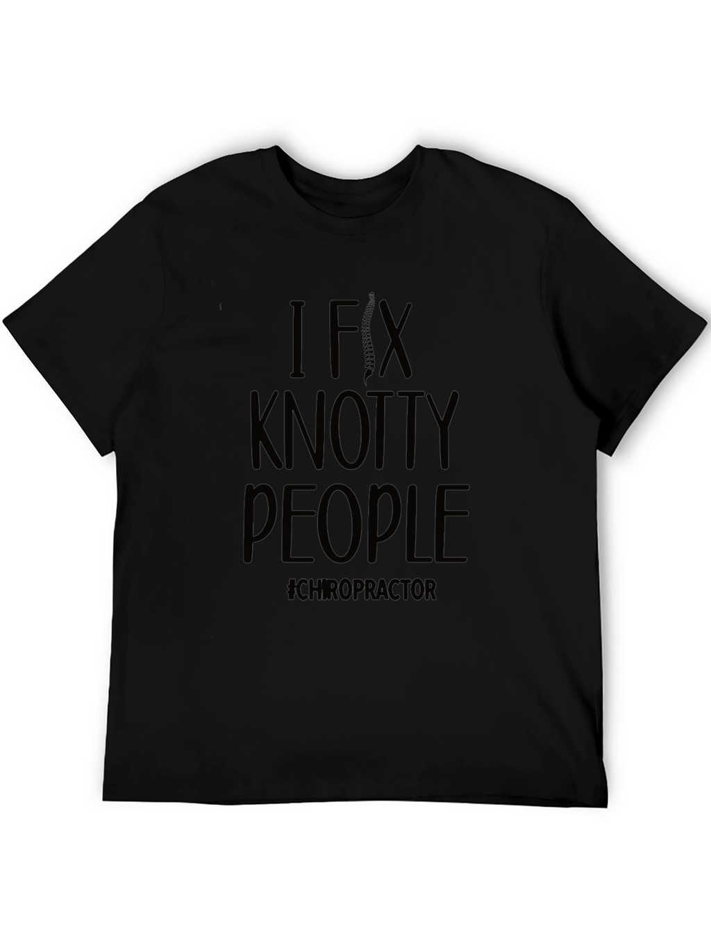 I Fix Knotty People Chiropractor T-Shirt