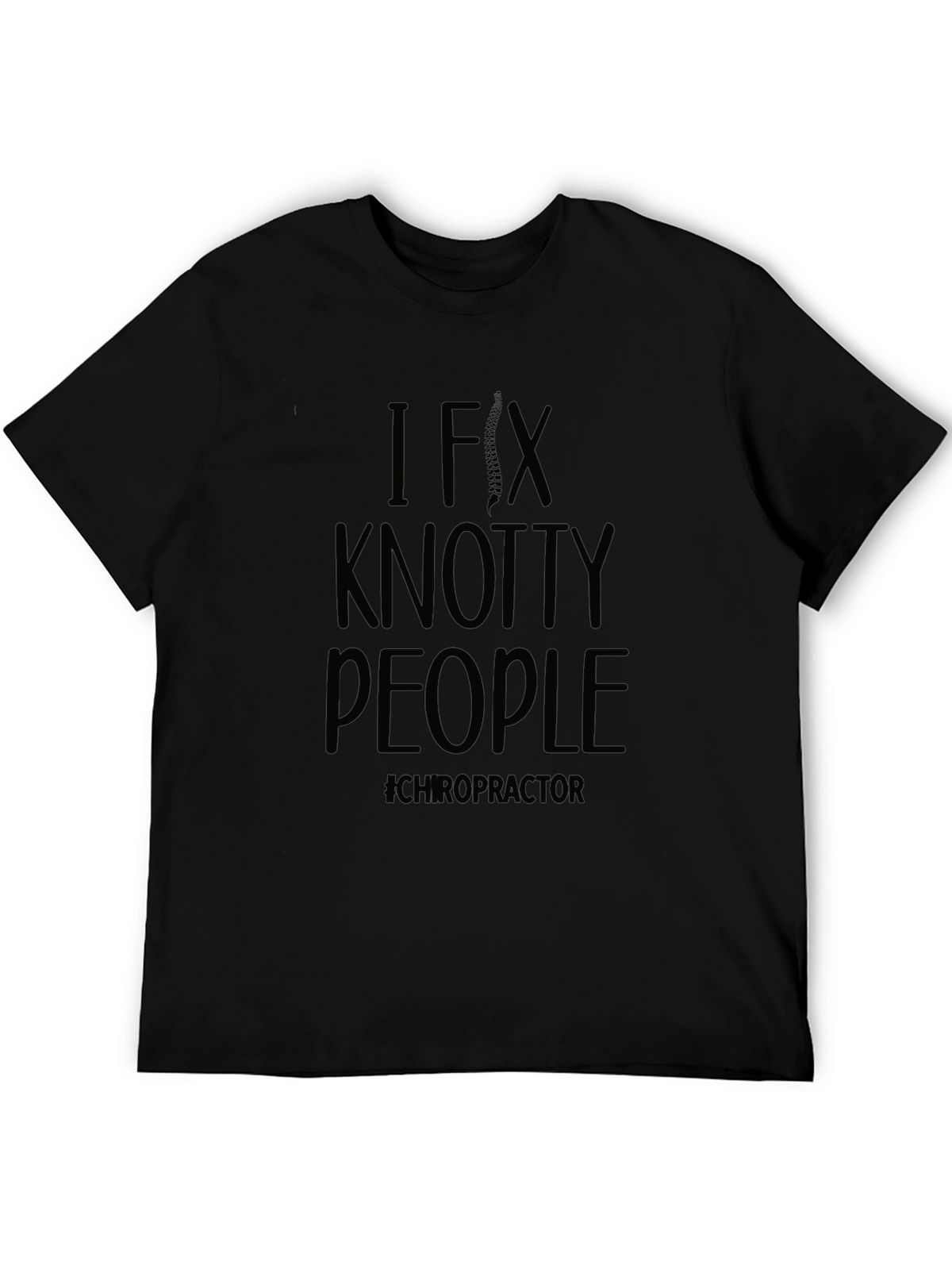 I Fix Knotty People Chiropractor T-Shirt