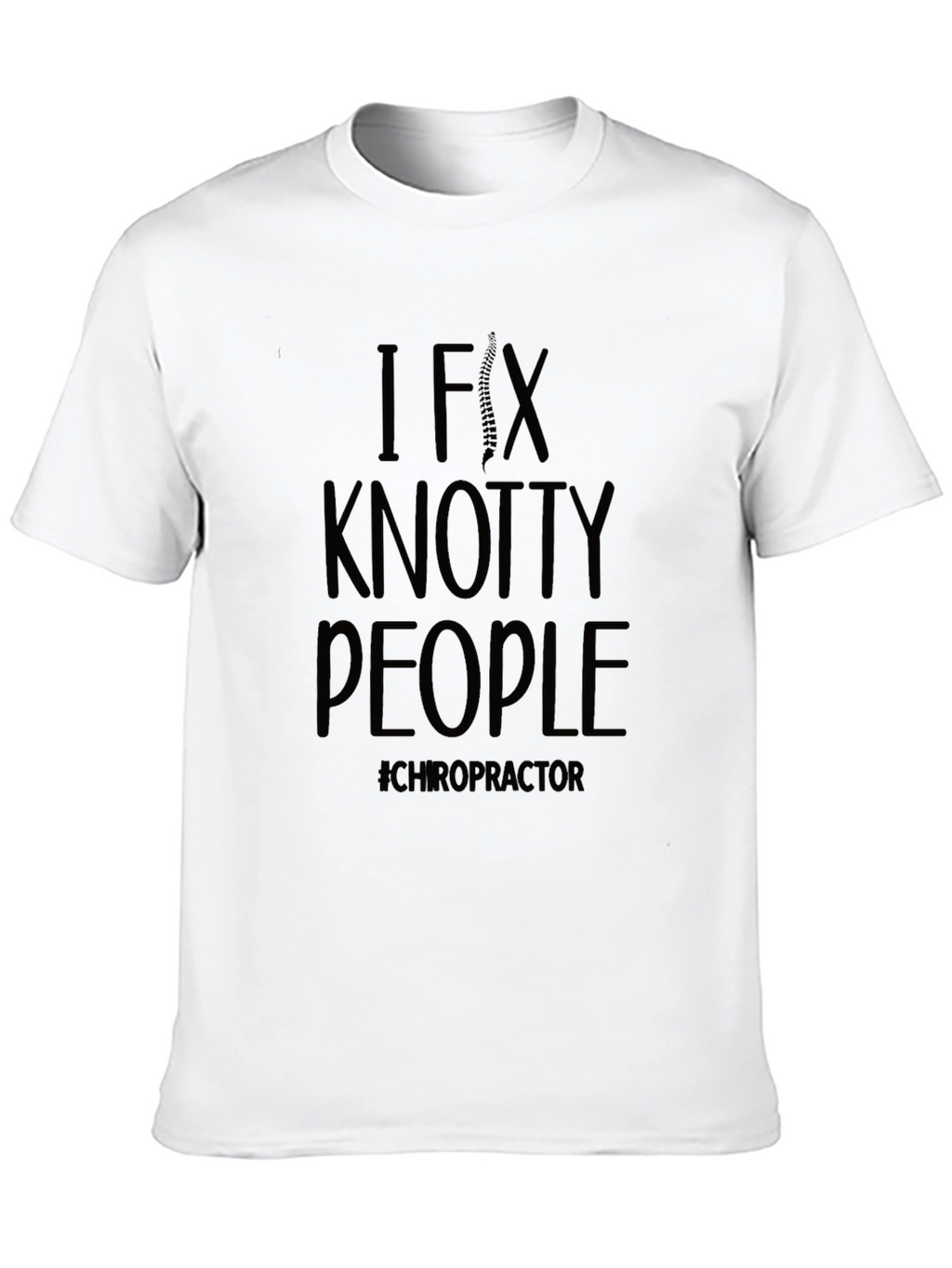 I Fix Knotty People Chiropractor T-Shirt
