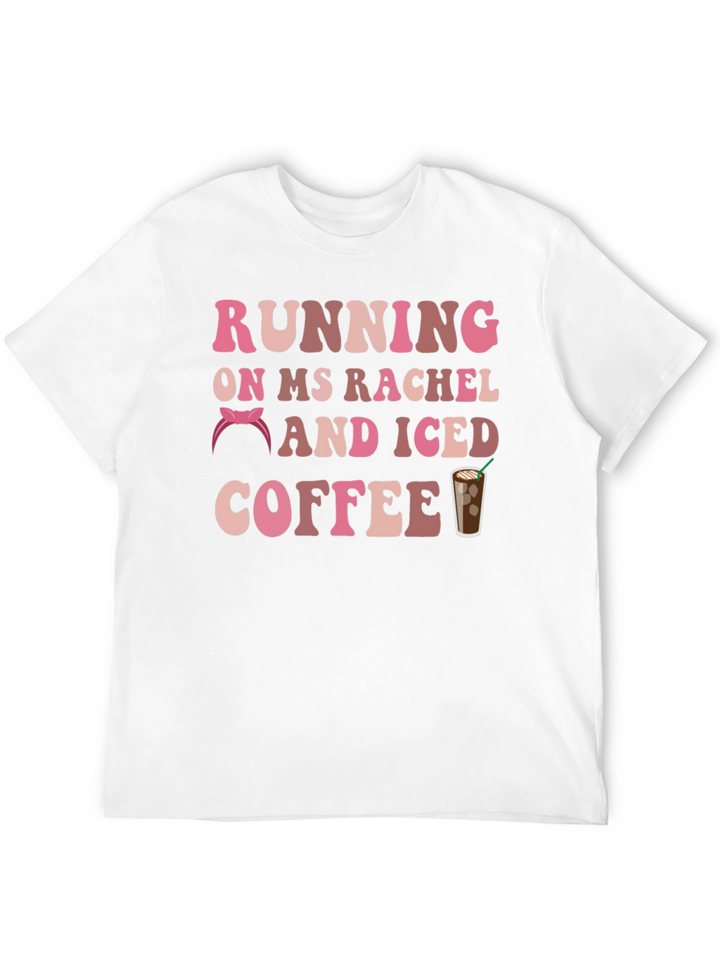 Running on Ms Rachel & Iced Coffee Graphic Tee