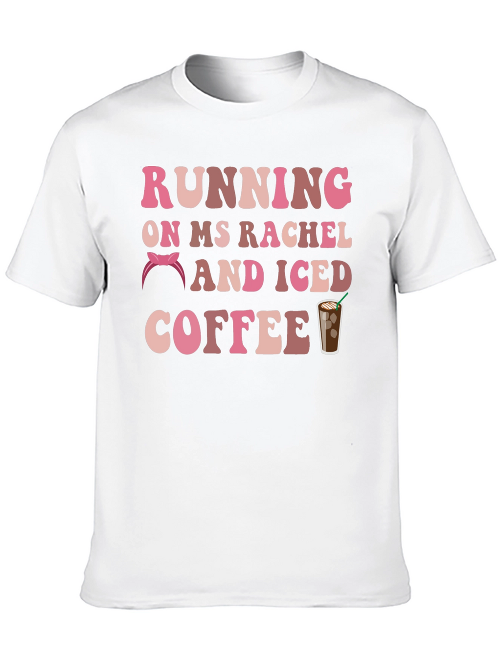 Running on Ms Rachel & Iced Coffee Graphic Tee