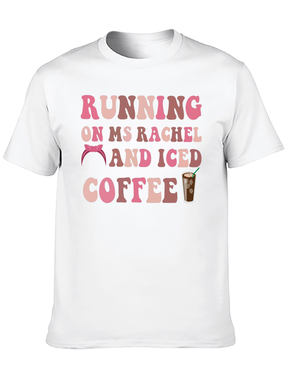 Running on Ms Rachel & Iced Coffee Graphic Tee
