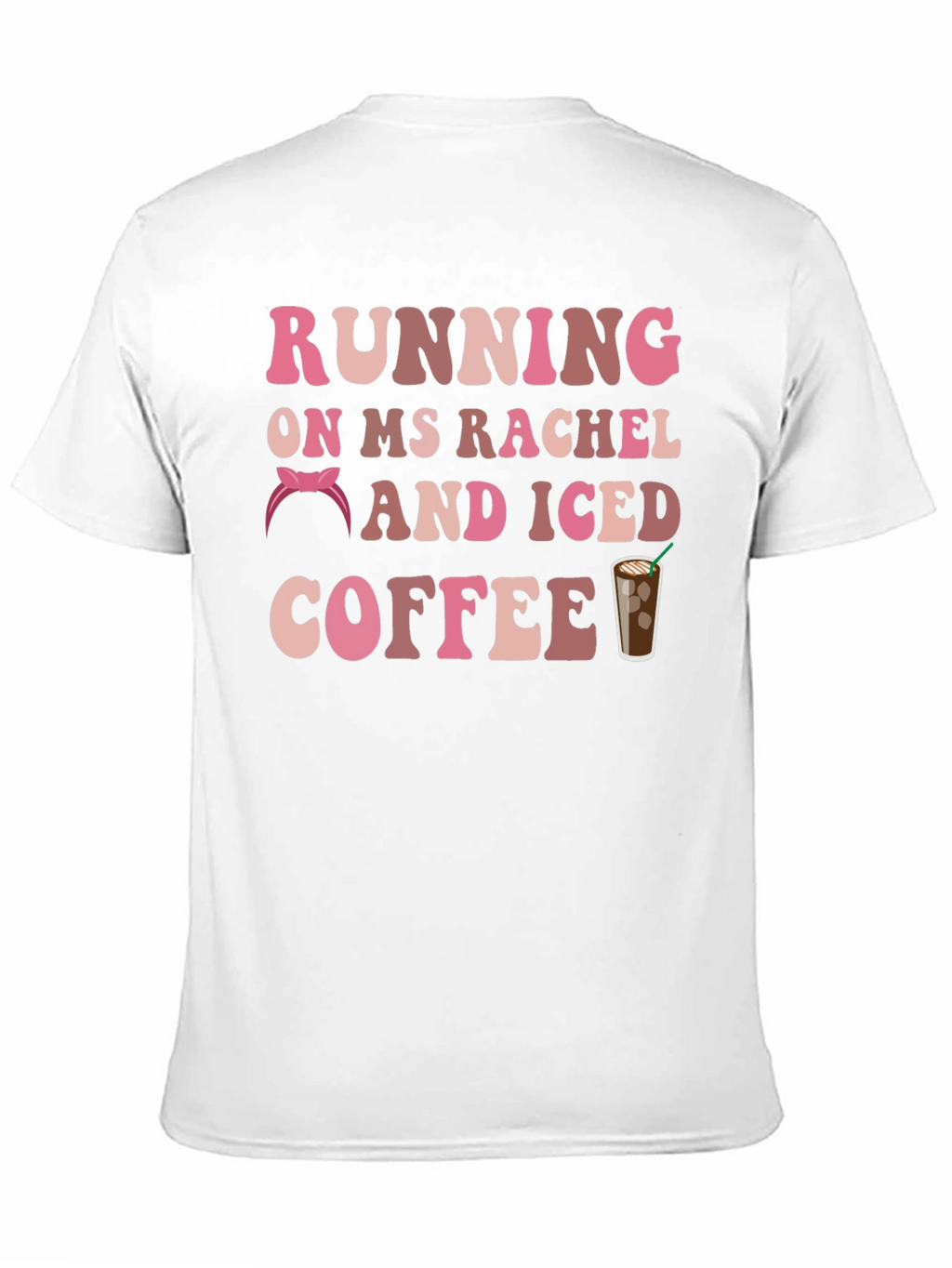 Running on Ms Rachel & Iced Coffee Graphic Tee