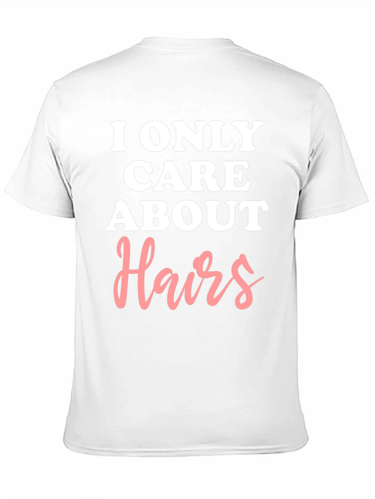 I Only Care About Hairs Graphic Tee
