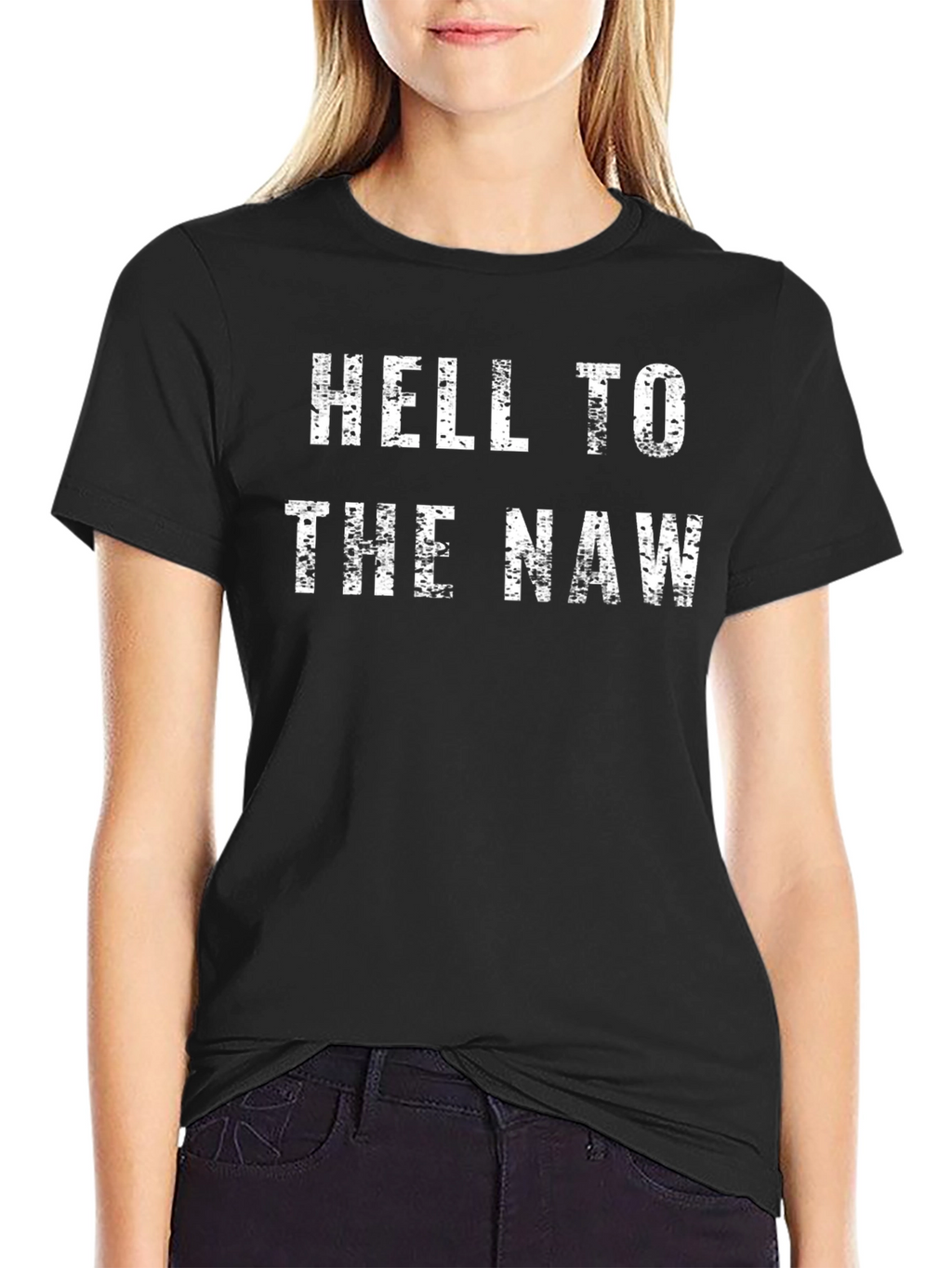 Hell to the Naw T-Shirt - Funny Slogan Tee