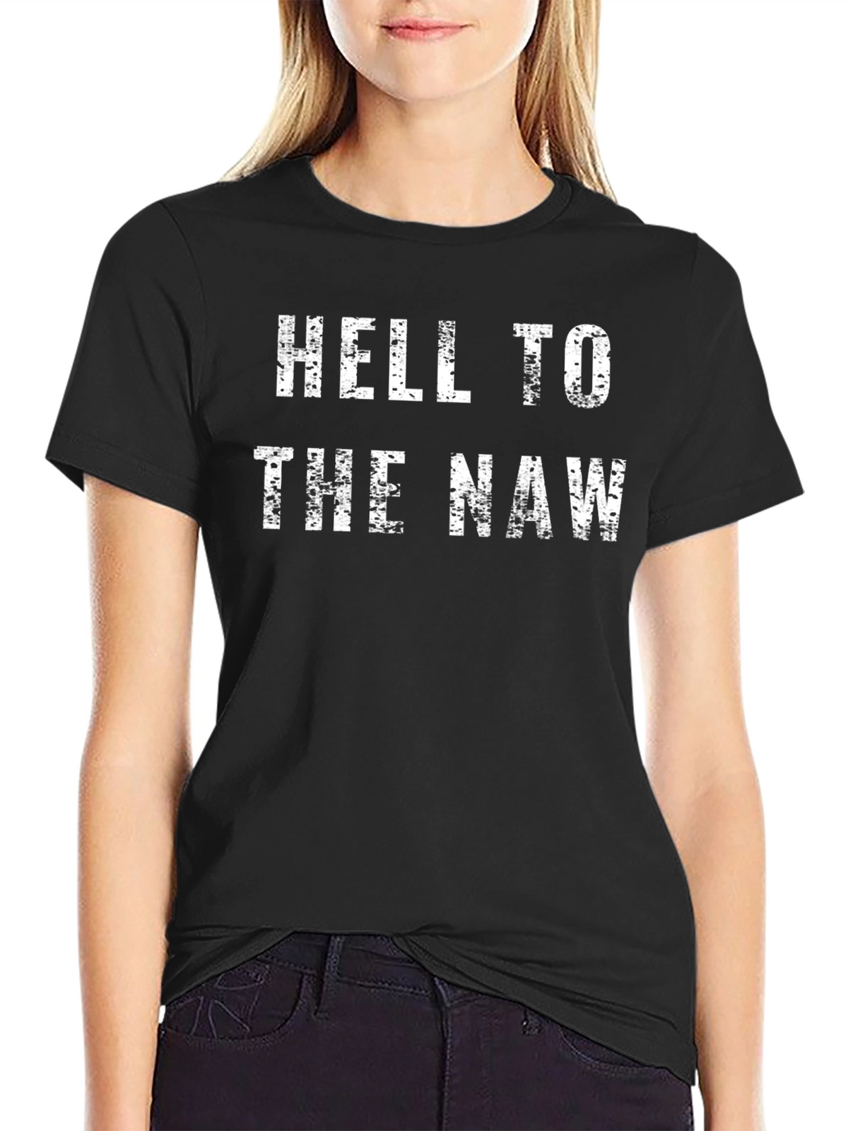 Hell to the Naw T-Shirt - Funny Slogan Tee